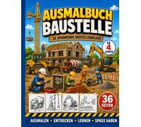 Ausmalbuch Baustelle: 36 spannende Baustellenbilder für kleine Bauprofis
