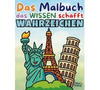 Ausmalbuch berühmter Wahrzeichen ab 5 Jahren - Mit Eiffelturm, Pyramiden, Freiheitsstatue & spannenden Weltmotiven: Das Malbuch, das Wissen schafft! - Bauwerke der Welt: Ausmalspaß und Wissen für schlaue Kids