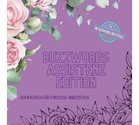 Ausmalbuch Buzzword Assistenz Edition: Das Ausmalbuch für Alltagsheld:innen im Büro: 70 typische Assistenz-Momente zwischen To-dos, Telefon und Taktgefühl
