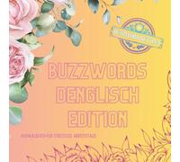 Ausmalbuch Buzzwords Denglisch-Edition: Das kreative Ausmalbuch mit den lustigsten Denglisch-Sprüchen: 70 wörtlich übersetzte Redewendungen zum Lachen, Lernen & Ausmalen (Buzzwords Job-Edition)