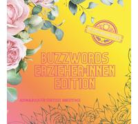 Ausmalbuch Buzzwords Erzieher:innen-Edition: Das kreative Ausmalbuch für Geduldsengel, Spielplatzhelden & Bastelprofis. 70 Begriffe, Momente & ... Gute-Laune-Grenze. (Buzzwords Job-Edition)