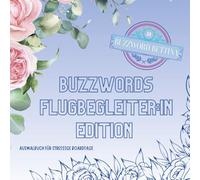 Ausmalbuch Buzzwords Flugbegleiter:in-Edition: Das kreative Ausmalbuch für Flugbegleiter:innen - mit 70 typischen Bordansagen, Crew-Buzzwords und ... über den Wolken. (Buzzwords Job-Edition)
