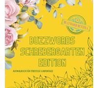 Ausmalbuch Buzzwords Schrebergarten-Edition: Das kreative Ausmalbuch mit typischen Begriffen & Alltagssätzen aus dem Schrebergarten: 70 echte Momente ... & Ausmalen. (Buzzwords Job-Edition)