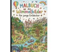 Ausmalbuch der Wimmelbilder - für junge Entdecker. Entfliehe für einige Augenblicke aus dem Alltag und tauche in die quirlige Welt der Wimmelbilder mit verschiedenen Motiven und Epochen ein