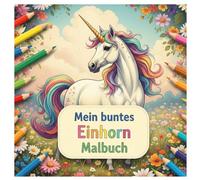Ausmalbuch Einhörner für Kinder ab 4 Jahren: 50 Seiten voller Spaß. Förderung der Kreativität Ihres Kindes. Sorgt für Ruhe und Entspannung. Erhöht die Konzentrationsfähigkeit.