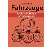 Ausmalbuch Fahrzeuge für Kinder ab 3 Jahren: 80 starke Fahrzeuge zum Ausmalen - einfach & kindgerecht - perfekt für Kindergarten und Vorschule (Mein erstes Ausmalbuch)