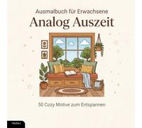 Ausmalbuch für Erwachsene - Analog Auszeit: 50 Cozy Motive zum Entspannen
