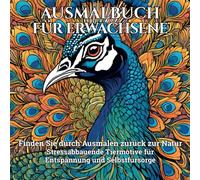 AUSMALBUCH FÜR ERWACHSENE: Finden Sie durch Ausmalen zurück zur Natur.Stressabbauende Tiermotive für Entspannung und Selbstfürsorge (Coloring Book for Adults Series)