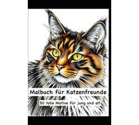 Ausmalbuch für Katzenfreunde: 50 tolle Motive für jung und alt
