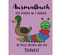 Ausmalbuch für Kinder ab 3 Jahren: 40 tolle Bilder aus der Tierwelt