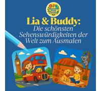 Ausmalbuch für Kinder ab 3 Jahren: Lia und Buddy - Mein Ausmalbuch der Weltwunder & Sehenswürdigkeiten - 42 Reise-Motive zum Ausmalen - ideales ... & Kulturen fördern (Lia & Buddy - Malbücher)