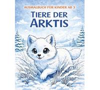Ausmalbuch für Kinder ab 3 - Tiere der Arktis: 40 süße Tiermotive mit großen Malflächen - ein ruhiges Ausmalbuch für Kinder von 3-6 Jahren