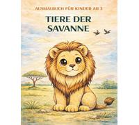 Ausmalbuch für Kinder ab 3 - Tiere der Savanne: 40 süße Tiermotive mit großen Malflächen - ein ruhiges Ausmalbuch für Kinder von 3-6 Jahren