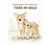 Ausmalbuch für Kinder ab 3 - Tiere im Wald: Waldtiere zum Ausmalen - Ruhige Motive - Ab 3 Jahren