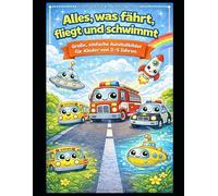 Ausmalbuch für Kinder: Alles was fährt, fliegt und schwimmt: Einfache und große Motive für Kinder von 2-5 Jahren