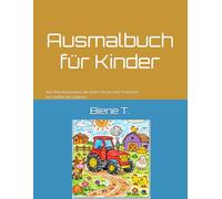 Ausmalbuch für Kinder: Auf dem Bauernhof mit Tieren, Traktoren uvm.