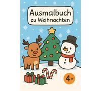 Ausmalbuch für Weihnachten ab vier Jahren: Weihnachts-Malbuch für Kinder ab 4 Jahren - einfache Motive zum Ausmalen mit Weihnachtsmann, Tieren, Geschenken und mehr