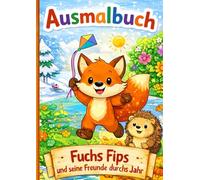 Ausmalbuch - Große Motive für kleine Künstler: Fuchs Fips und seine Freunde durchs Jahr