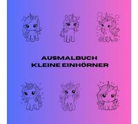 Ausmalbuch kleine Einhörner: 50 Motive für kleine Künstler ab 4 Jahre