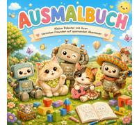 Ausmalbuch: Kleine Roboter mit ihren tierischen Freunden auf spannenden Abenteuer ab 3 Jahren