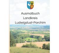 Ausmalbuch Landkreis Ludwigslust-Parchim: Für Erwachsene und Kinder