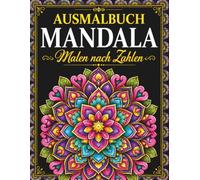Ausmalbuch Mandala Malen nach Zahlen: Abwechslungsreiche Mandala Motive mit klarer Farbtabelle | Leichtes Ausmalen zur Entspannung