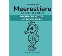 Ausmalbuch Meerestiere für Kinder ab 3 Jahren: 80 fröhliche Meerestiere zum Ausmalen - einfach & kindgerecht - perfekt für Kindergarten und Vorschule (Mein erstes Ausmalbuch)
