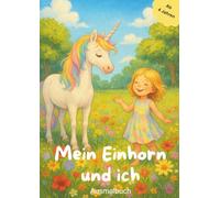 Ausmalbuch: Mein Einhorn und ich: 50 Ausmalbilder von dir und deinem Einhorn im Alltag