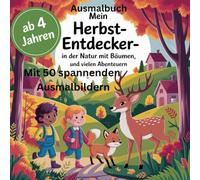 Ausmalbuch Mein Herbst Entdecker in der Natur mit Bäumen und vielen Abenteuern: Mit 50 spannenden Ausmalbildern