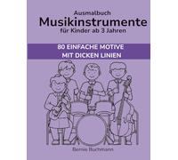 Ausmalbuch Musikinstrumente für Kinder ab 3 Jahren: 80 einfache und kindgerechte Motive rund um Orchester, Instrumente und Musik - perfekt für Kindergarten und Vorschule (Mein erstes Ausmalbuch)