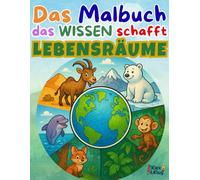 Ausmalbuch Natur und Lebensräume ab 4 Jahren - Mit lustigen Bildern & spannendem Wissen für Kinder: Das Malbuch, das Wissen schafft! - Regenwald, ... Tieren, Fahrzeugen, Berufen und mehr für Kin)