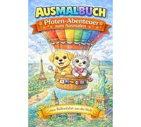 Ausmalbuch: Pfoten-Abenteuer zum Ausmalen - Eine Ballonfahrt um die Welt: Entspannendes Ausmalbuch für junge und jung gebliebene Tierfreunde