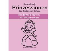 Ausmalbuch Prinzessinnen für Kinder ab 3 Jahren: 80 zauberhafte Prinzessinnen zum Ausmalen - einfach & kindgerecht - perfekt für Kindergarten und Vorschule (Mein erstes Ausmalbuch)