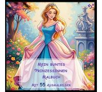 Ausmalbuch Prinzessinnen für Kinder ab 5 Jahren: 55 Seiten voller Spaß. Förderung der Kreativität Ihres Kindes. Sorgt für Ruhe und Entspannung. Erhöht die Konzentrationsfähigkeit.