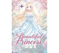 Ausmalbuch: The Beautiful Princess - A Magical Coloring Book for Kids Ages 4+ with 54 Enchanting Princess Scenes to Color & Dream