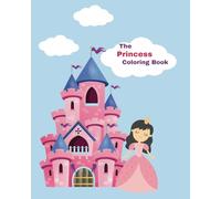 Ausmalbuch: The Princess Coloring Book für Kinder ab 4 Jahren: 50 zauberhaft gestaltete Ausmalvorlagen aus der Welt des Märchens