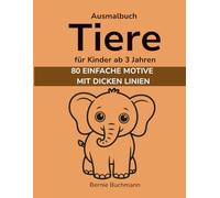 Ausmalbuch Tiere für Kinder ab 3 Jahren: 80 niedliche Tiermotive zum Ausmalen - Einfach & kindgerecht - Perfekt für Kindergarten und Vorschule (Mein erstes Ausmalbuch)
