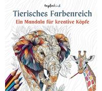 Ausmalbuch: Tierisches Farbenreich - Ein Mandala für kreative Köpfe: detailreich für Erwachsene und talentierte Kinder zur Entspannung und Förderung der Konzentration