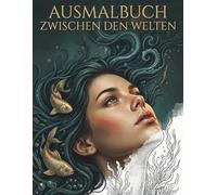 Ausmalbuch - Zwischen den Welten: Surreales Ausmalbuch für kreative Frauen - 50 hyperrealistische Pencil-Art-Motive im Zeichenstil, Malbuch für Erwachsene & Kunst