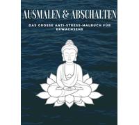 Ausmalen & Abschalten - Das große Anti-Stress-Buch: Für Erwachsene