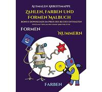 Ausmalen Arbeitsmappe (Zahlen, Farben und Formen): Ein Malbuch für Kinder von 2 bis 4 Jahren: Dieses Buch ist eine ausgezeichnete Einführung in Formen, Farben und Zahlen für Vorschulkinder