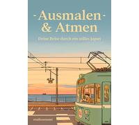 Ausmalen & Atmen - Dein Achtsamkeitsbuch im japanischen Stil: Für Erwachsene zur Stressbewältigung, gegen Angst & Panikattacken - mit beruhigenden Illustrationen im Zen-Stil