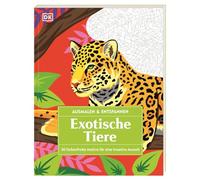 Ausmalen & Entspannen. Exotische Tiere: 30 farbenfrohe Motive für eine kreative Auszeit. Großes Malbuch für Erwachsene zur Achtsamkeit und Entschleunigung
