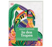 Ausmalen & Entspannen. In den Tropen: 30 farbenfrohe Motive für eine kreative Auszeit. Großes Malbuch für Erwachsene zur Achtsamkeit und Entschleunigung