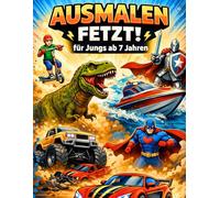 AUSMALEN FETZT: Malbuch für Jungs ab 7 Jahren