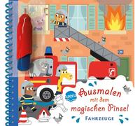 Ausmalen mit dem magischen Pinsel. Fahrzeuge: Malbuch mit Wassertankstift für Kinder ab 3 Jahren: 0