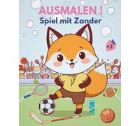 AUSMALEN! Spiel mit Zander: Ein süßes Ausmalbuch mit sportlichem Fuchs und seinen tierischen Freunden
