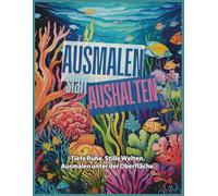 Ausmalen statt Aushalten - Ocean: Tiefe Ruhe. Stille Welten. Ausmalen unter der Oberfläche.