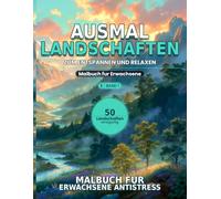 Ausmallandschaften - Band I: Antistress Malbuch fur Erwachsene | 50 Exklusive Naturillustrationen zum Entspannen und Kreativsein: 50 Einzigartige ... Bedruckt, XL-Format (Mandalas para Adultos)