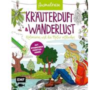 Ausmalreise Kräuterduft und Wanderlust: Ein entspannendes Ausmalbuch für den Spaziergang in die Kräuterwelt | Kolorieren und die Natur entdecken | Mit ... erkennen, sammeln, verarbeiten